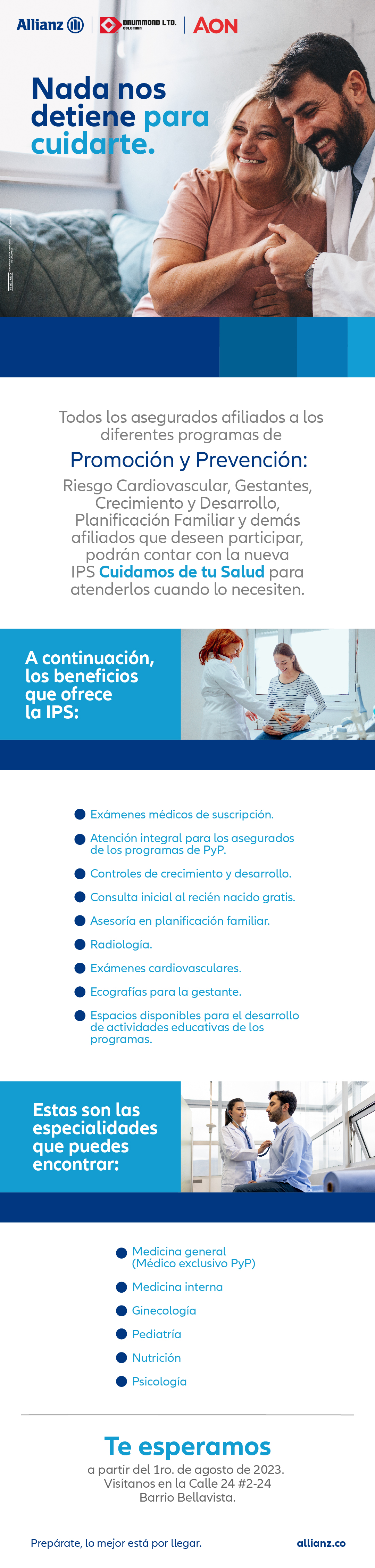 Para todos los asegurados afiliados a los diferentes programas de Promoción y Prevención : Riesgo Cardiovascular - Gestantes - Crecimiento y Desarrollo - Planificación familiar y demás asegurados que deseen participar, contamos con una nueva IPS en la ciudad de Santa Marta, Cuidamos de tu salud ubicada en la Calle 24# 2-24, Barrio Bellavista.
